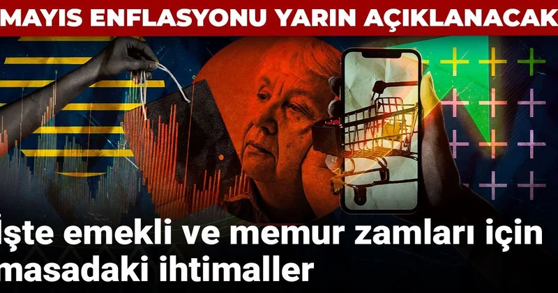 Mayıs enflasyonu yarın açıklanacak: İşte emekli ve memur zamları için masadaki ihtimaller
