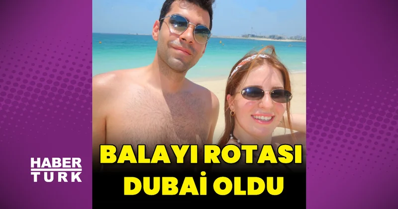 Balayı rotası Dubai oldu Magazin haberleri