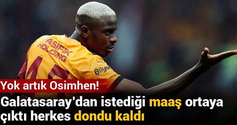 Yok artık Osimhen! Galatasaray dan istediği maaş ortaya çıktı herkes dondu kaldı