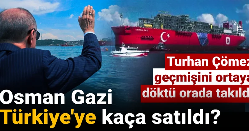 Osman Gazi Türkiye ye kaça satıldı? Turhan Çömez geçmişini ortaya döktü orada takıldı