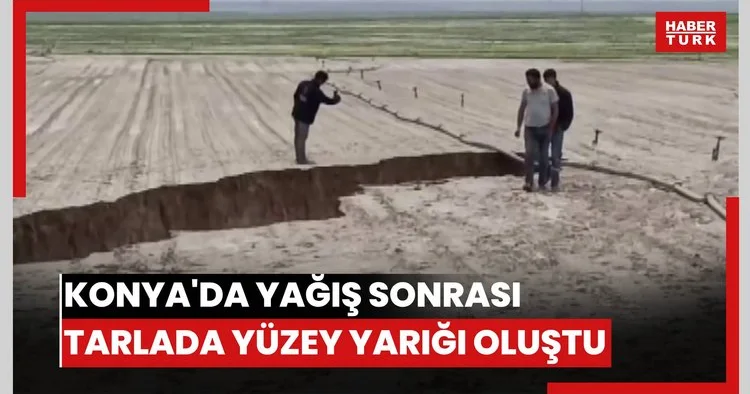 Konya da yağış sonrası tarlada yüzey yarığı oluştu
