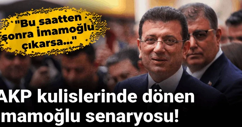 AKP kulislerinde dönen İmamoğlu senaryosu: Bu saatten sonra İmamoğlu çıkarsa...
