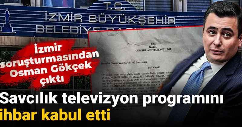 Savcılık televizyon programını ihbar kabul etti: İzmir soruşturmasından Osman Gökçek çıktı
