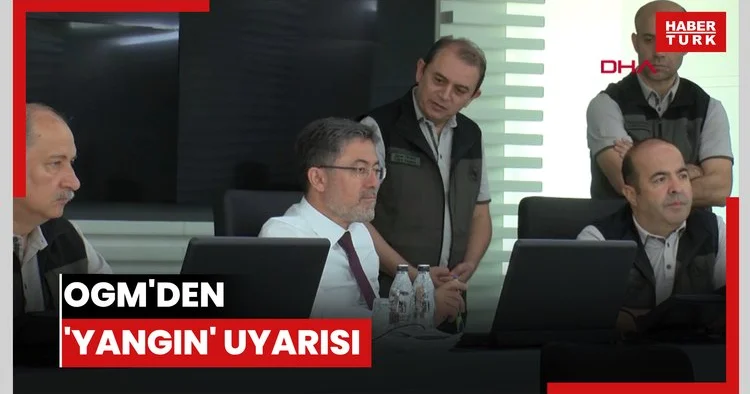 OGM den yangın uyarısı: 3 gün ciddi rüzgar var, dikkatli olmalıyız