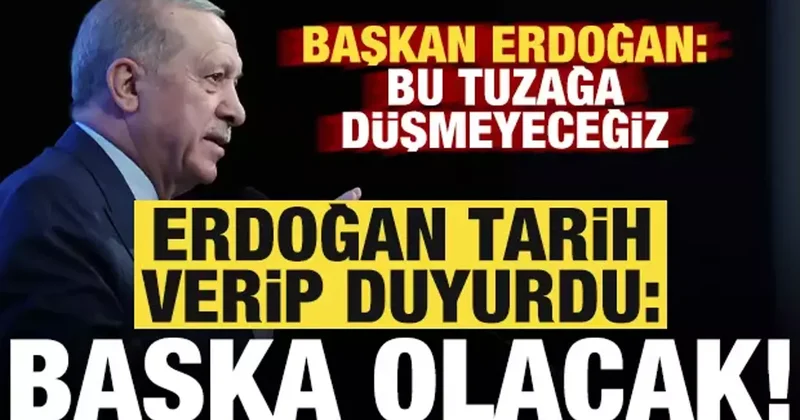 Son dakika haberi... Erdoğan tarih verip duyurdu: Bir başka olacak!