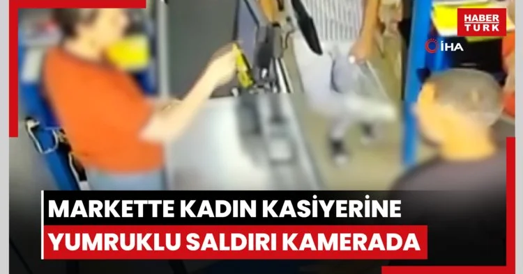 Markette kadın kasiyerine yumruklu saldırı kamerada
