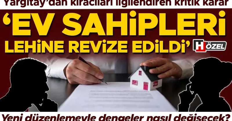 Yargıtay’dan kiracıları ilgilendiren kritik karar: ‘Baskı altında imzalandı’ itirazı boşa çıkabilir… ‘Ev sahipleri lehine revize edildi’