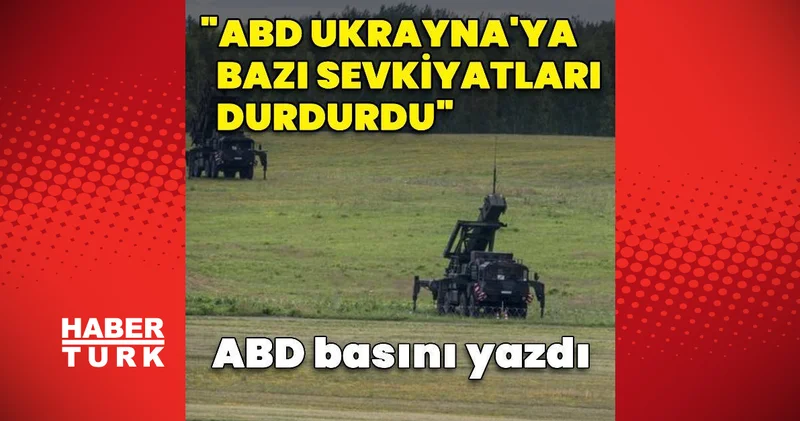 ABD basını: Pentagon Ukrayna ya bazı füzelerin sevkiyatını durdurdu Dış Haberler