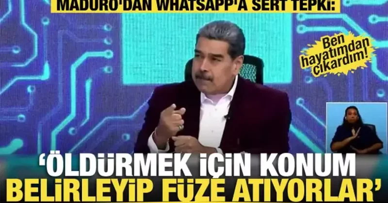 Maduro dan WhatsApp a sert tepki: Öldürmek için konum belirleyip füze atıyorlar