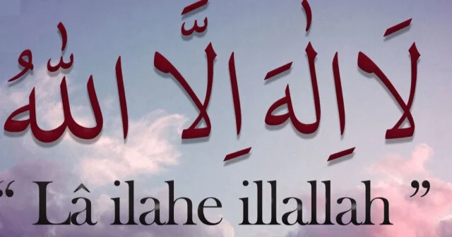 LA İLAHE İLLALLAH ANLAMI: La ilahe illallah Muhammeden resulullah ne Demek? La ilahe illallah fazileti ve Şartları Son Dakika Haberleri