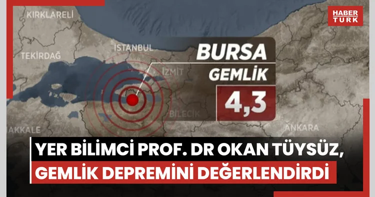 Yer bilimci Prof. Dr Okan Tüysüz, Gemlik depremini değerlendirdi