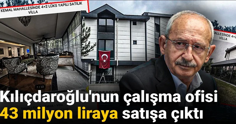Kılıçdaroğlu nun çalışma ofisi 43 milyon liraya satışa çıktı