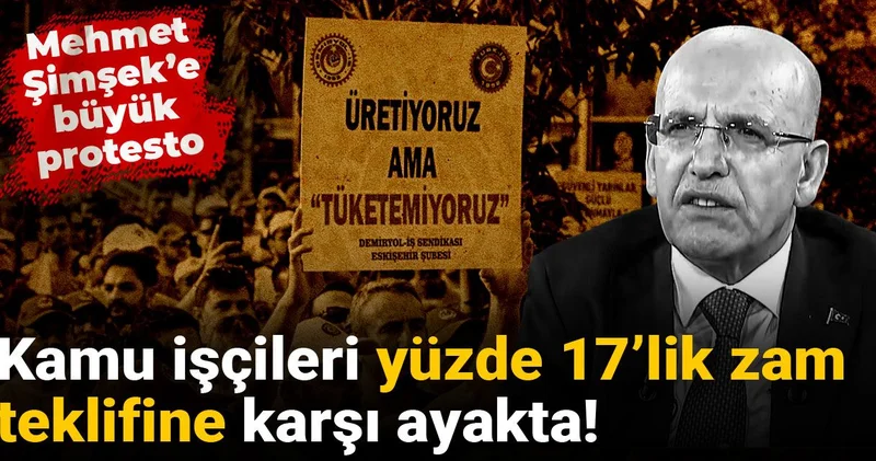 Kamu işçileri yüzde 17’lik zam teklifine karşı ayakta! Mehmet Şimşek’e büyük protesto