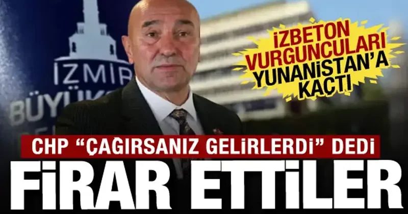 İzbeton soruşturmasında firar: CHP li yöneticiler Yunanistan a kaçtı