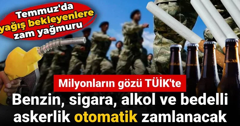 Milyonların gözü TÜİK te: Benzin, sigara, alkol ve bedelli askerlik otomatik zamlanacak