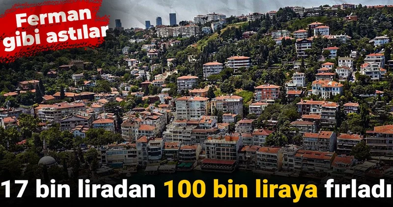 17 bin liradan 100 bin liraya fırladı: Ferman gibi astılar
