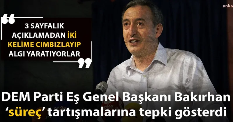 Bakırhan: 3 sayfalık açıklamadan iki kelime cımbızlayıp algı yaratıyorlar