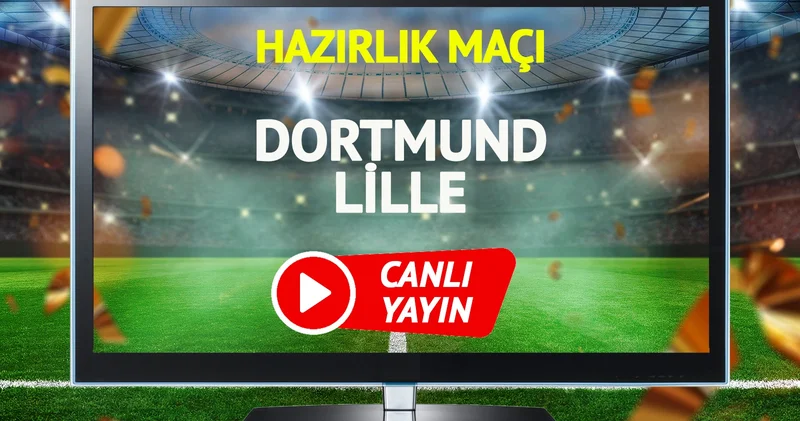 CANLI YAYIN Dortmund Lille Maçı