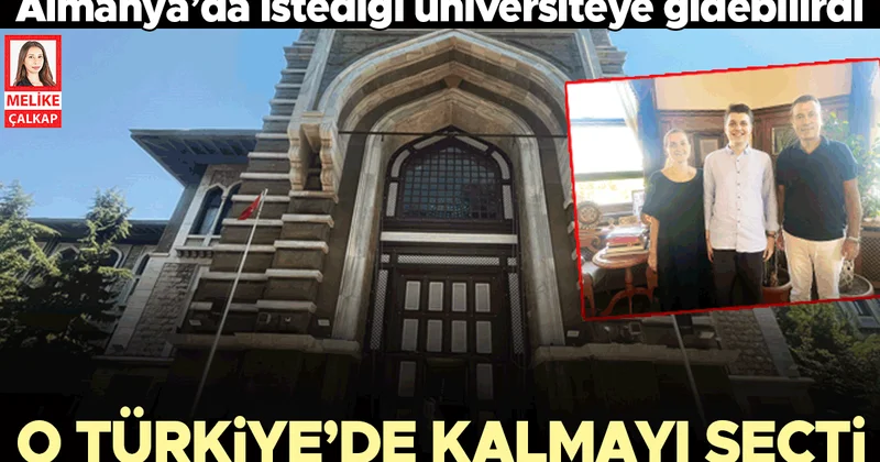 Almanya’da istediği üniversiteye gidebilirdi... O Türkiye’de kalmayı seçti