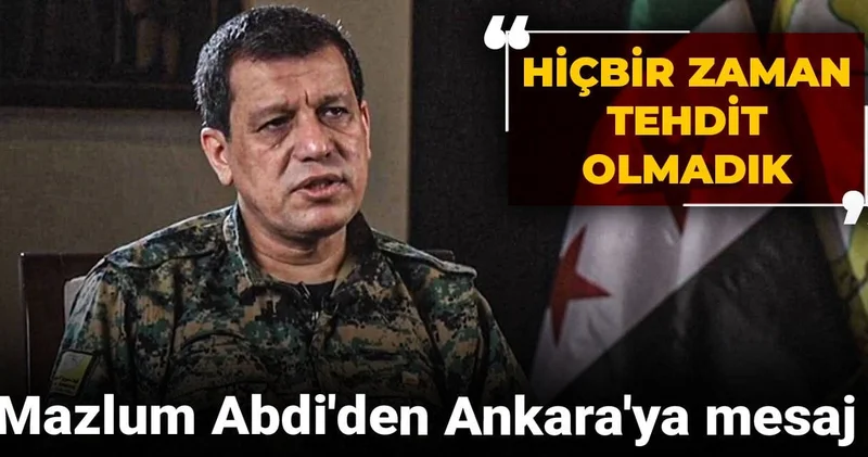 Mazlum Abdi den Ankara ya mesaj: Hiçbir zaman tehdit olmadık