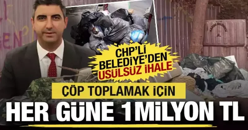 CHP li belediyede çöp usülsüzlüğü: Her gün için 1 milyon TL ödediler!