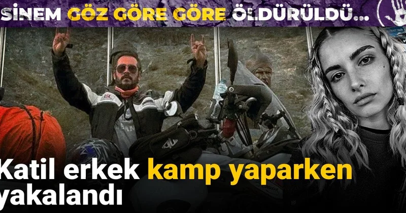 Sinem göz göre göre öldürüldü... Katil erkek kamp yaparken yakalandı