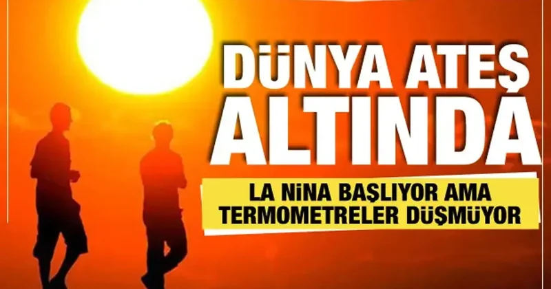 La Nina eylülden itibaren başlıyor! Dünyayı kasıp kavuracak