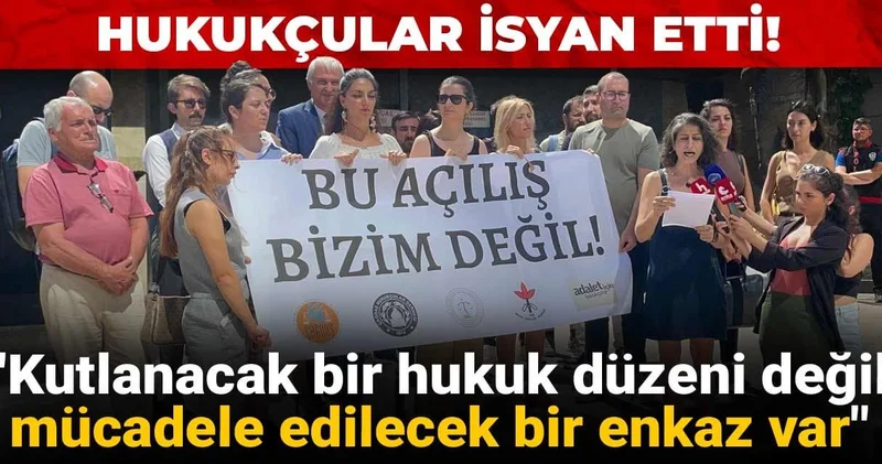Hukukçular isyan etti: Kutlanacak bir hukuk düzeni değil mücadele edilecek bir enkaz var