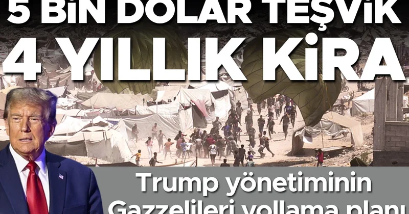 Trump yönetiminin Gazzelileri yollama planı: 5 bin dolar teşvik 4 yıllık kira