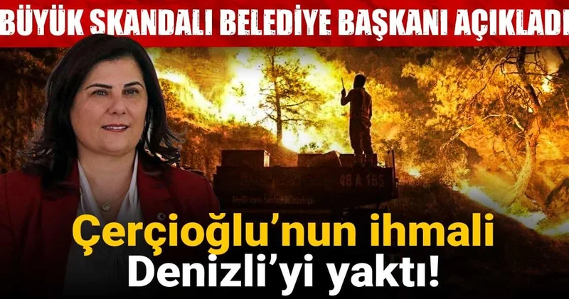 Çerçioğlu’nun ihmali Denizli’yi yaktı! Büyük skandalı belediye başkanı açıkladı