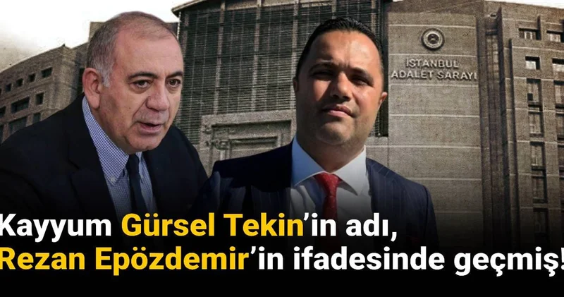 Kayyum Gürsel Tekin’in adı, Rezan Epözdemir’in ifadesinde geçmiş!