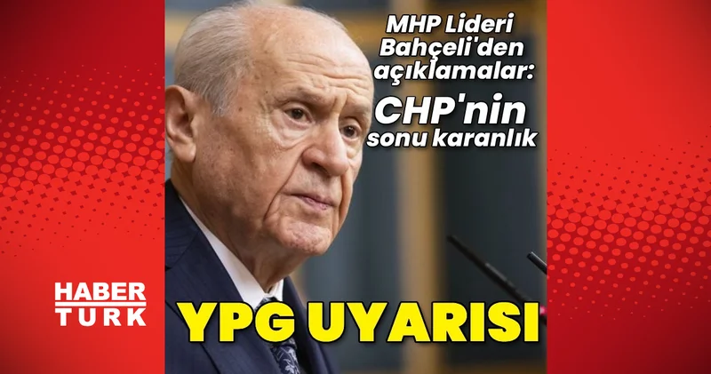 MHP Genel Başkanı Devlet Bahçeli den YPG uyarısı