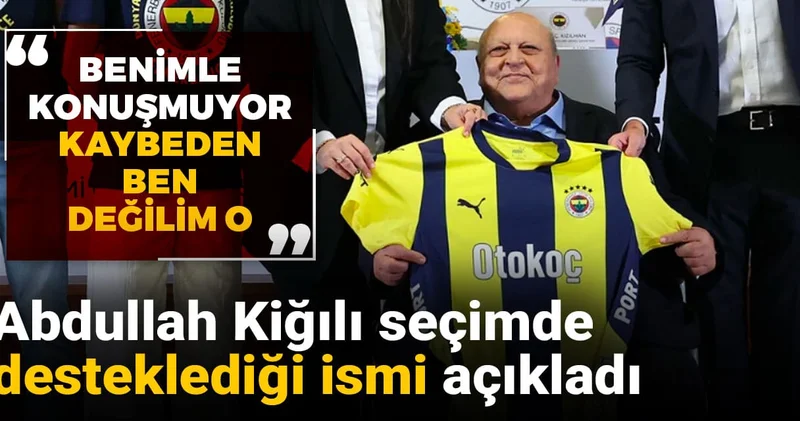 Abdullah Kiğılı seçimde desteklediği ismi açıkladı: Benimle konuşmuyor kaybeden ben değilim o