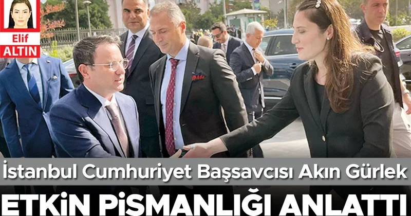 Başsavcı Akın Gürlek etkin pişmanlığı anlattı