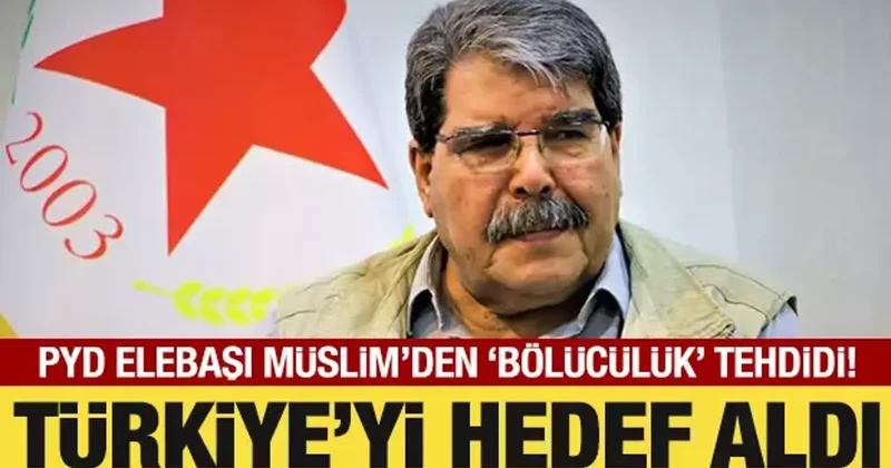 PYD elebaşı Müslim den bölücülük tehdidi! Türkiye yi de hedef aldı