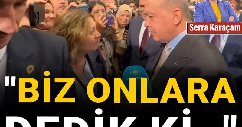 Biz onlara dedik ki…