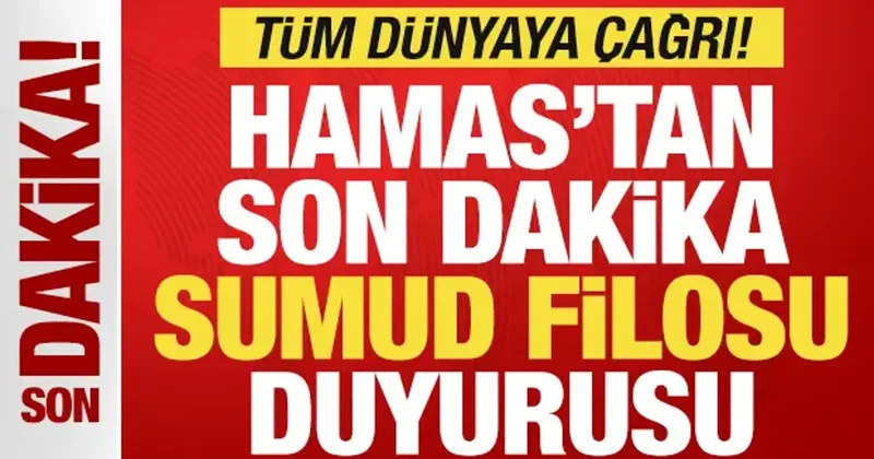 Hamas tan son dakika Sumud Filosu ve İsrail duyurusu! Tüm dünyaya çağrı