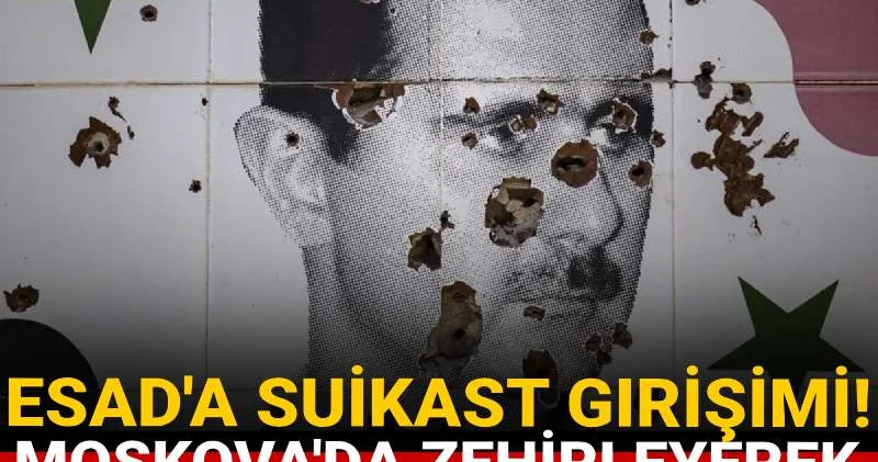 Esad a suikast girişimi! Moskova da zehirlemeye çalıştılar