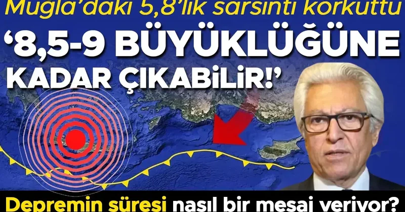 Muğla daki 5,8 lik sarsıntı korkuttu: ‘8,5 9 büyüklüğüne kadar çıkabilir!’ Depremin süresi nasıl bir mesaj veriyor?