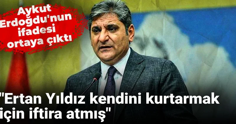 Aykut Erdoğdu nun ifadesi ortaya çıktı: İtirafçının iddiaları sorulmuş