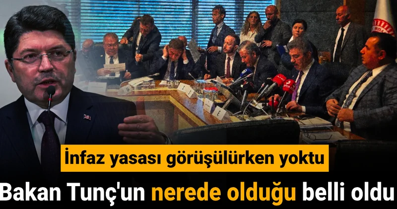 Bakan Tunç un nerede olduğu belli oldu: İnfaz yasası görüşülürken yoktu