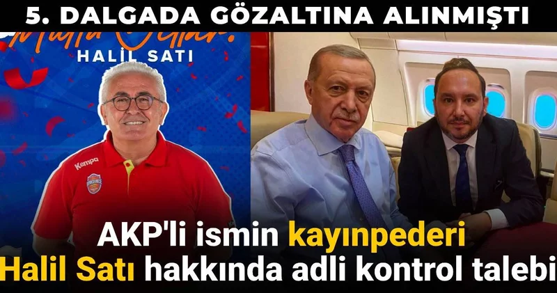 İBB soruşturmasında AKP li ismin kayınpederi hakkında adli kontrol talebi