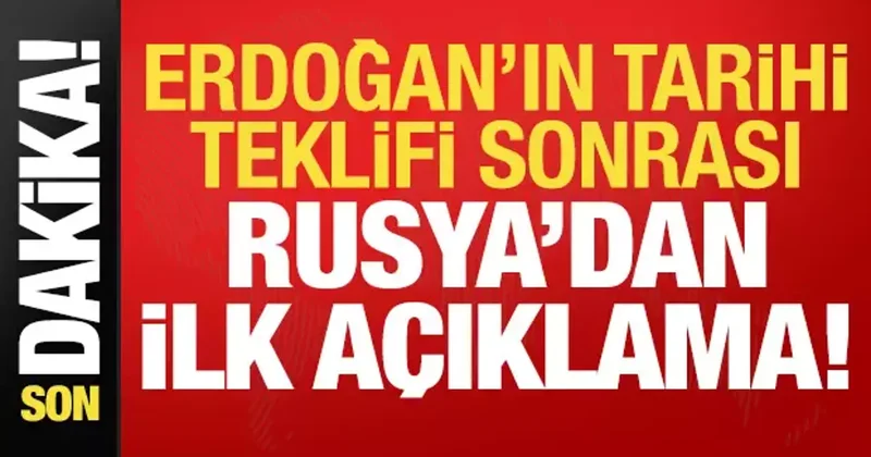 Son dakika: Erdoğan ın tarihi teklifi sonrası Rusya dan ilk açıklama!