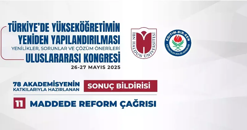 ‘Türkiye de Yükseköğretimin Yeniden Yapılandırılması uluslararası kongresinin sonuç bildirgesi yayımlandı
