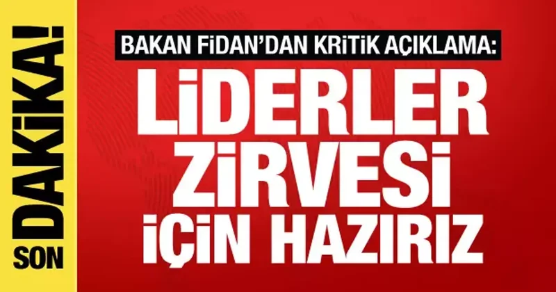 Bakan Fidan: Üç liderin de aynı anda itimat ettiği Erdoğan dan başka bir isim yok