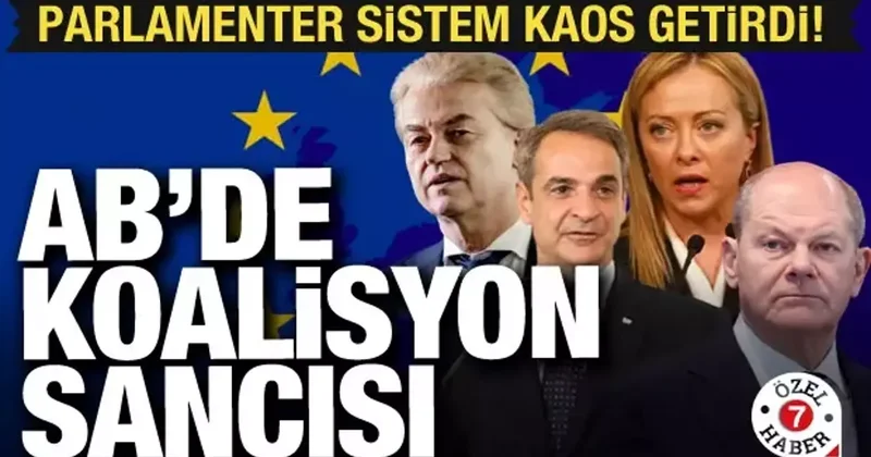 Avrupa Parlamenter Sistem in sancısını çekiyor! Koalisyon hükümetleri kaos getirdi