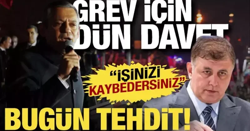 Grev için dün davet bugün tehdit: İşinizi kaybedersiniz!