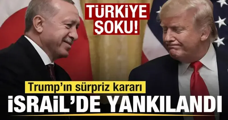 Trump ın Suriye hamlesi İsrail de yankılandı! Ülkede Türkiye şoku yaşanıyor