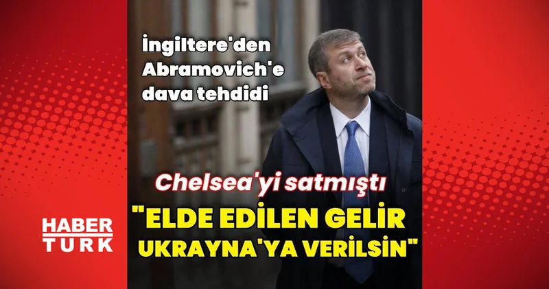 İngiltere den Abramovich e karşı dava sinyali Dış Haberler