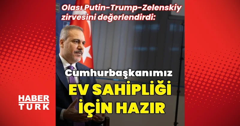 Dışişleri Bakanı Hakan Fidan gündemi değerlendirdi Dış Haberler